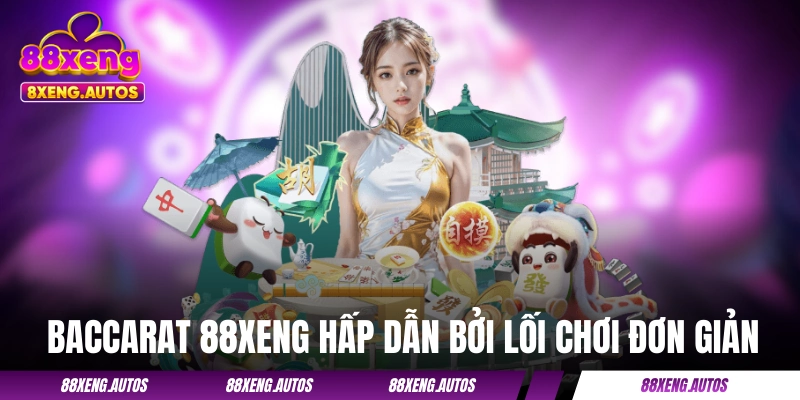Baccarat 88XENG - Thử Sức Với Các Ván Bài Chuẩn Quốc Tế