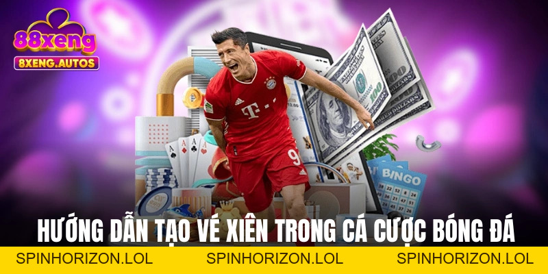 Cược Xiên 88XENG - Loại Hình Cược Bóng Đá “Liều Ăn Nhiều”
